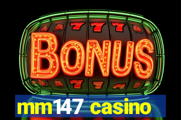 mm147 casino